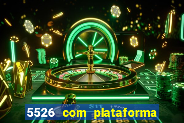 5526 com plataforma de jogos